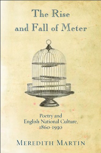 The Rise and Fall of Meter: Poetry and English National Culture, 1860--1930