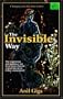 The Invisible Way: Changing Your Life from Within