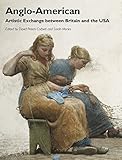 Anglo-American : artistic exchange between Britain and the USA