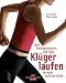 Klüger laufen: Infos, Trainingshinweise und Tipps - Vom Einstieg bis zum Marathon