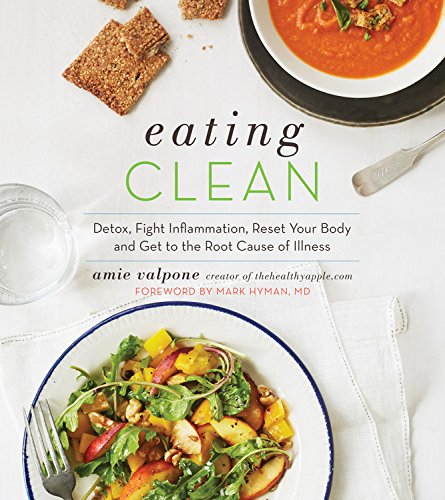 Eating Clean: The 21-Day Plan to Detox, Fight Inflammation, and Reset Your Body