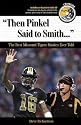 Then Pinkel Said to Smith: The Best Missouri Tigers Stories Ever Told (Best Sports Stories Ever Told the Best Sports Stories Ever T) with CD