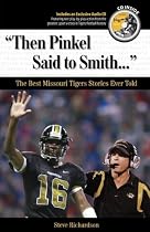 Then Pinkel Said to Smith: The Best Missouri Tigers Stories Ever Told (Best Sports Stories Ever Told the Best Sports Stories Ever T) with CD