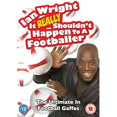 Ian Wright - It Really Shouldn't Happen To A Footballer [2007]