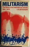 Militarism : the history of an international debate 1861-1979