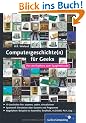 Computergeschichte(n) - nicht nur f�r Geeks: Von Antikythera zur Cloud (Galileo Computing)