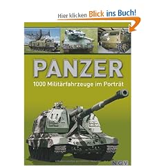 Panzer - 1000 Milit�rfahrzeuge im Portr�t