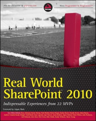 Real World SharePoint 2010: Indispensable Experiences from 22 MVPs (Wrox Programmer to Programmer)