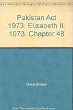 Pakistan Act 1973 : Elizabeth II. 1973. Chapter 48