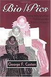 Bio/Pics: How Hollywood Constructed Public History Bio/Pics: How Hollywood Constructed Public History