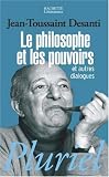 Le philosophe et les pouvoirs : Et autres dialogues