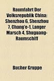 Raumfahrt Der Volksrepublik China: Shenzhou 6, Shenzhou 7, Chang'e-1, Langer Marsch 4, Shuguang-Raumschiff - 