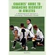 Coaches' Guide to Enhancing Recovery in Athletes: A Multidimensional Approach to... by  Ian Jeffreys