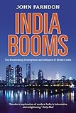 India booms : the breathtaking development and influence of modern India