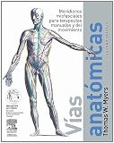 Vias anatomicas. Meridianos miofasciales para terapeutas manuales y del movimiento (Spanish Edition)