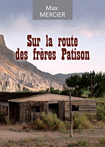 Sur la route des frères Patison: Roman d'aventures (French Edition)
