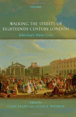 Walking the Streets of Eighteenth-Century London: John Gay's Trivia (1716)