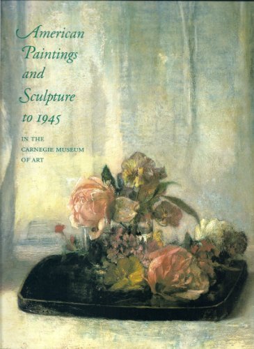 American Paintings and Sculpture to 1945 in the Carnegie Museum of Art