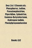 Dea List I Chemicals: Phosphorus, Iodine, Pseudoephedrine, Piperidine, Ephedrine, Gamma-Butyrolactone, Hydrogen Iodide, Phenylpropanolamine-