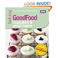Good Food: Cupcakes & Small Bakes: Triple-tested recipes (GoodFood 101)