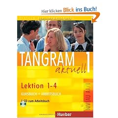 Tangram aktuell 1. Deutsch als Fremdsprache: Tangram aktuell 1. Kursbuch und Arbeitsbuch, Lektion 1 - 4