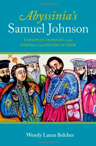 Abyssinia's Samuel Johnson: Ethiopian Thought in the Making of an English Author