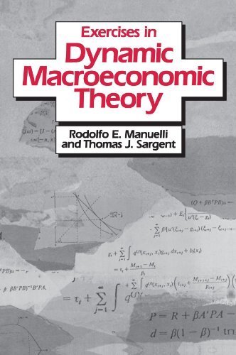 Exercises in Dynamic Macroeconomic Theory by Rodolfo E. Manuelli (1987-06-08)