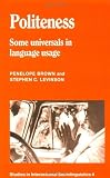 Politeness: Some Universals in Language Usage (Studies in Interactional Sociolinguistics)