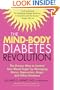 The Mind-Body Diabetes Revolution: The Proven Way to Control Your Blood Sugar by Managing Stress, Depression, Anger and Other Emotions (Marlowe Diabetes Library)