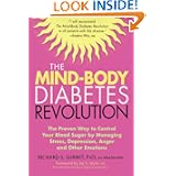 The Mind-Body Diabetes Revolution: The Proven Way to Control Your Blood Sugar by Managing Stress, Depression, Anger and Other Emotions (Marlowe Diabetes Library)
