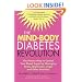 The Mind-Body Diabetes Revolution: The Proven Way to Control Your Blood Sugar by Managing Stress, Depression, Anger and Other Emotions (Marlowe Diabetes Library)