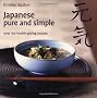 Japanese Pure and Simple: Over 100 Health-giving Recipes