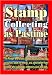 Search : STAMP COLLECTING AS A PASTIME  FOR BEGINNERS, ADVANCED COLLECTORS AND INVESTORS