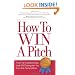 How to Win a Pitch: The Five Fundamentals That Will Distinguish You From the Competition