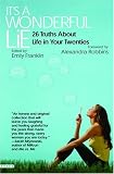 It's a Wonderful Lie: 26 Truths About Life in Your Twenties