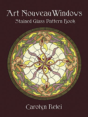 Art Nouveau Windows Stained Glass Pattern Book (Dover Stained Glass Instruction)