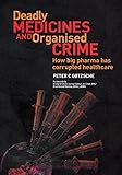 Deadly Medicines and Organised Crime: How Big Pharma Has Corrupted Healthcare