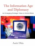 The Information Age and Diplomacy: An Emerging Strategic Vision in World Affairs