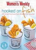 Hooked on fish : 100 recipes for all your fresh & canned fish favourites