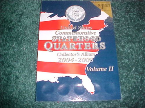 United States Commemorative Statehood Quarters Collector's Album 2004-2008 (Collectors Album 2004-2008 Volume II, II)