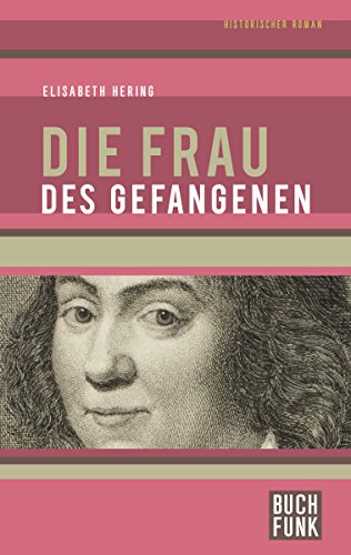 Die Frau des Gefangenen: Historischer Roman (German Edition)