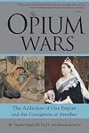 The Opium Wars: The Addiction of One Empire and the Corruption of Another