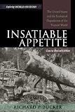 Insatiable Appetite: The United States and the Ecological Degradation of the Tropical World, Concise (Exploring World History)
