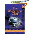 The Wilderness Chef: The Art and Craft of Lightweight Cooking