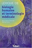 Lexique de biologie humaine et terminologie m�dicale