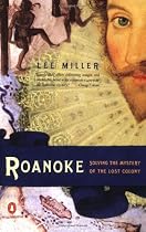 Roanoke: Solving the Mystery of the Lost Colony