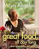 Great Food, All Day Long: Cook Splendidly, Eat Smart