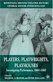 Players, Playwrights, Playhouses: Investigating Performance, 1660-1800 (Redefining British Theatre History)