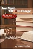 Just Wait Tll I m in Charge! (A Guide to Being a GREAT Employee)