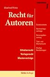 Produkt-Bild: Recht f&uuml;r Autoren - Urheberrecht, Verlagsrecht, Mustervertr&auml;ge: Gesetzestexte, Normverlagsvertr&auml;ge, Herausgebervertrag, Titel- und Markenrecht, H&auml;ufige Rechtsfragen